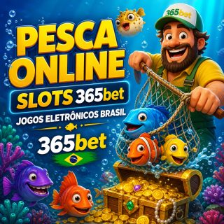 Pesca online e slots 365bet Brasil
